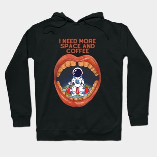 I need more space and coffee Hoodie